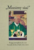 Religia i religioznawstwo - Musimy siać. Księga pamiątkowa ku czci Gerarda Siwka CSsR (1938-2015) - miniaturka - grafika 1