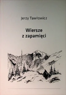 Tawłowicz Wiersze z zapamięci - Poezja - miniaturka - grafika 1
