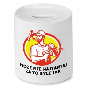 SKARBONKA DLA BUDOWLAŃCA MOŻE NIE NAJTANIEJ z Nadrukiem ze Zdjęciem - Skarbonki - miniaturka - grafika 1