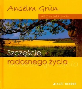Szczęście radosnego życia. ABC sztuki życia - Aforyzmy i sentencje - miniaturka - grafika 1