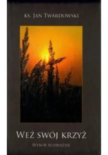 Bernardinum Weź swój krzyż - Jan Twardowski - Religia i religioznawstwo - miniaturka - grafika 3
