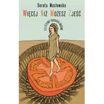 Wydawnictwo Literackie Więcej niż możesz zjeść - Dorota Masłowska - Książki kucharskie - miniaturka - grafika 1