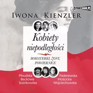 Audiobooki - historia - Kobiety niepodległości. Bohaterki, żony, powiernice - miniaturka - grafika 1