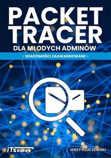 Packet Tracer dla młodych adminów - Systemy operacyjne i oprogramowanie Packet Tracer dla młodych adminów - Systemy operacyjne i oprogramowanie - miniaturka - grafika 1