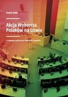 Polityka i politologia - Sobik Paweł Akcja wyborcza Polaków na Litwie - miniaturka - grafika 1
