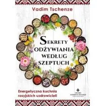 Sekrety Odżywiania Według Szeptuch Energetyczna Kuchnia Rosyjskich Uzdrowicieli Vadim Tschenze - Poradniki hobbystyczne - miniaturka - grafika 2