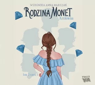Królewna. Rodzina Monet. Tom 2. Cześć 1 - Audiobooki dla dzieci i młodzieży - miniaturka - grafika 1