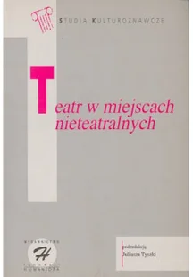 Teatr w miejscach nieteatralnych - Książki o kulturze i sztuce - miniaturka - grafika 1