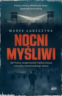 Nocni myśliwi. Jak Polacy zorganizowali najsłynniejszą ucieczkę z nazistowskiego obozu wyd. kieszonkowe - Marek Łuszczyna - Albumy - historia - miniaturka - grafika 1