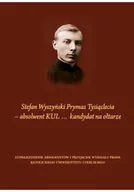 Biografie i autobiografie - Stefan Wyszyński Prymas Tysiąclecia absolwent KUL kandydat na ołtarze - miniaturka - grafika 1
