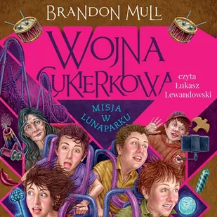 Wojna cukierkowa. Misja w lunaparku. Tom 3 - Audiobooki dla dzieci i młodzieży Wojna cukierkowa. Misja w lunaparku. Tom 3 - Audiobooki dla dzieci i młodzieży - miniaturka - grafika 1