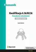 Książki edukacyjne - Kwalifikacja A.36/AU.36 Prowadzenie rachunkowości Egzamin potwierdzający kwalifikacje w zawodzie Justyna Wyderka - miniaturka - grafika 1