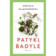 Felietony i reportaże - Urszula Zajączkowska Patyki badyle - miniaturka - grafika 1