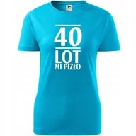 Koszulki i topy damskie - Damska Koszulka z Nadrukiem 40 lot mi pizło Prezent na Urodziny dla Niej turkusowy XXL - miniaturka - grafika 1