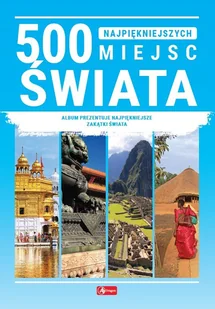 500 najpiękniejszych miejsc świata - Przewodniki - miniaturka - grafika 1