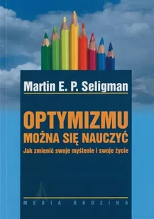 Optymizmu można się nauczyć - Martin E.P. Seligman - Poradniki hobbystyczne - miniaturka - grafika 1