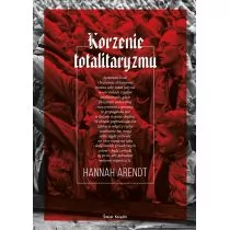 Świat Książki Korzenie totalitaryzmu Hannah Arendt