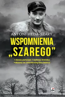 Wspomnienia "Szarego" wyd. 3 - Antoni Heda-Szary - Historia świata - miniaturka - grafika 1