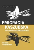 Historia Polski - Emigracja kaszubska w Stanach Zjednoczonych. Historia i dziedzictwo - miniaturka - grafika 1