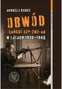 Obwód Łańcut Szp-Zwz-Ak W Latach 1936-1945 Andrzej Borcz - Historia świata - miniaturka - grafika 2