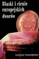 Biografie i autobiografie - Blaski i cienie europejskich dworów - miniaturka - grafika 1