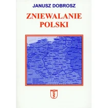 Nortom Dobrosz Janusz Zniewalanie Polski - Felietony i reportaże - miniaturka - grafika 2
