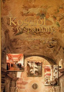 Kościół wspaniały który mógłby stać w Rzymie - Książki o kulturze i sztuce - miniaturka - grafika 1