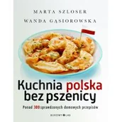Diety, zdrowe żywienie - Kuchnia polska bez pszenicy. Ponad 300 sprawdzonych domowych przepisów - miniaturka - grafika 1