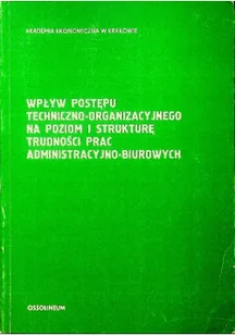 Wpływ postępu techniczno-organizacyjnego na poziom i strukturę trudności prac administracyjno-biurowych - Biznes - miniaturka - grafika 1