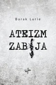 Religia i religioznawstwo - Ateizm Zabija Barak Lurie - miniaturka - grafika 1