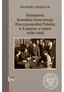 Działalność Konsulatu Generalnego Rzeczypospolitej Polskiej w Londynie w latach 1939-1945 Dagmara Grajczak - Historia świata - miniaturka - grafika 2