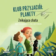 Audiobooki dla dzieci i młodzieży - Klub Przyjaciół Planety. Znikająca chata Ruth Lillegraven - miniaturka - grafika 1