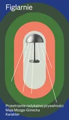 Felietony i reportaże - Figlarnie. Przestrzenie radykalnej prywatności - Maja Mozga-Górecka - książka - miniaturka - grafika 1