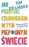 E-booki - podręczniki - Tim Desmond Jak pozostać człowiekiem w tym piep onym świecie e-book) - miniaturka - grafika 1