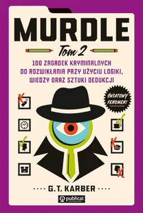 Murdle. 100 zagadek kryminalnych do rozwikłania przy użyciu logiki, wiedzy oraz sztuki dedukcji. Tom 2 - Poradniki hobbystyczne - miniaturka - grafika 1