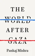 Felietony i reportaże - The World After Gaza - Mishra Pankaj - miniaturka - grafika 1
