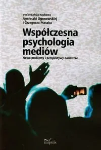 Współczesna psychologia mediów. Nowe problemy i perspektywy badawcze - Kulturoznawstwo i antropologia - miniaturka - grafika 1