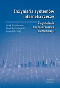 Technika - Inżynieria systemów internetu rzeczy. Zagadnienia bezpieczeństwa i komunikacji - miniaturka - grafika 1