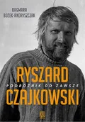 Biografie i autobiografie - Ryszard Czajkowski Podróżnik Od Zawsze Dagmara Bożek-Andryszczak - miniaturka - grafika 1