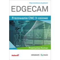 Helion EDGECAM Frezowanie CNC 3-osiowe - Książki o programowaniu - miniaturka - grafika 1