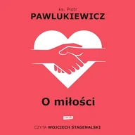 Audiobooki - literatura popularnonaukowa - O miłości ks. Piotr Pawlukiewicz - miniaturka - grafika 1