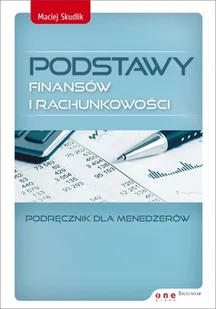 Podstawy finansów i rachunkowości. Podręcznik dla menedżerów - Finanse, księgowość, bankowość - miniaturka - grafika 1