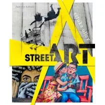 Street Art Sztuka Ulicy Justyna Łabądź - Albumy o  sztuce - miniaturka - grafika 2