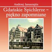 Historia Polski - MARPRESS Gdańskie Spichlerze - piękno zapomniane Andrzej Januszajtis - miniaturka - grafika 1