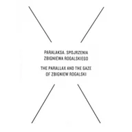 Książki o kulturze i sztuce - Paralaksa. Spojrzenia Zbigniewa Rogalskiego Amlie von Heydebreck, Cezary Żechowski, Jarosław - miniaturka - grafika 1