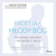 Audiobooki - poradniki - Facet jak młody bóg. Korzystaj z życia i zachowaj zdrowie Dr N. Med Tadeusz Oleszczuk - miniaturka - grafika 1