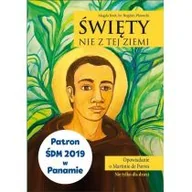 Religia i religioznawstwo - Pławecki Bogdan, Kwit Magda Święty nie z tej ziemi - miniaturka - grafika 1