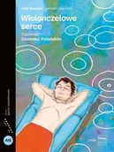 Książki o muzyce - Zofia Stanecka Wiolonczelowe serce Opowieść o Dominiku Połońskim - miniaturka - grafika 1