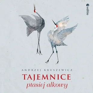Tajemnice ptasiej alkowy Andrzej Kruszewicz - Audiobooki - literatura faktu - miniaturka - grafika 1