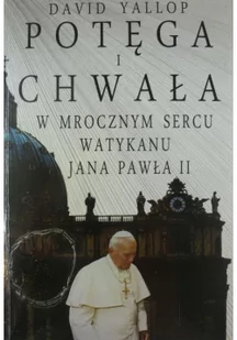Yallop David Potęga i chwała W mrocznym sercu Watykanu Jana Pawła II - Pozostałe książki - miniaturka - grafika 2
